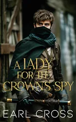 Book cover for A Lady For The Crown's Spy by Earl Cross